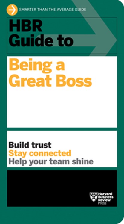 HBR Guide to Being a Great Boss, Harvard Business Review - Paperback - 9781647822347