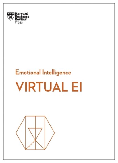 Virtual EI (HBR Emotional Intelligence Series), Harvard Business Review ; Amy C. Edmondson ; Mark Mortensen ; Heidi K. Gardner ; Amanda Sinclair - Paperback - 9781647823290