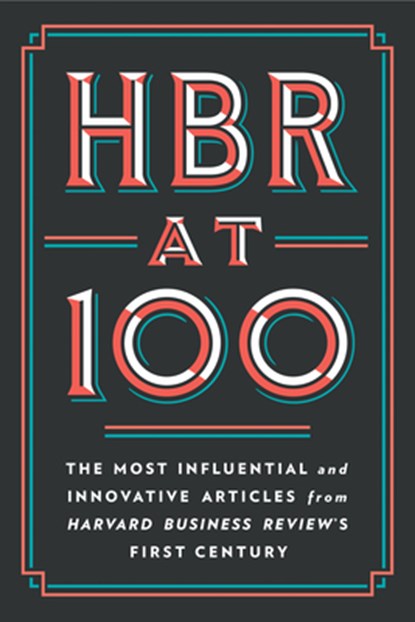 HBR at 100, Harvard Business Review ; Michael E. Porter ; Clayton M. Christensen ; W. Chan Kim - Gebonden - 9781647823412