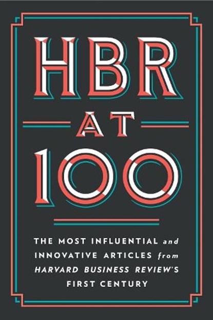 HBR at 100, Harvard Business Review ; Michael E. Porter ; Clayton M. Christensen ; W. Chan Kim ; Renee A. Mauborgne - Gebonden - 9781647823412