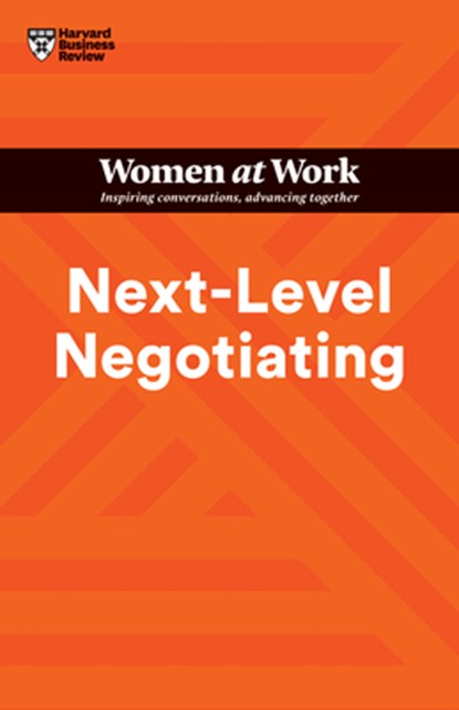 Next-Level Negotiating (HBR Women at Work Series), Harvard Business Review ; Amy Gallo ; Deborah M. Kolb ; Suzanne de Janasz - Paperback - 9781647824334