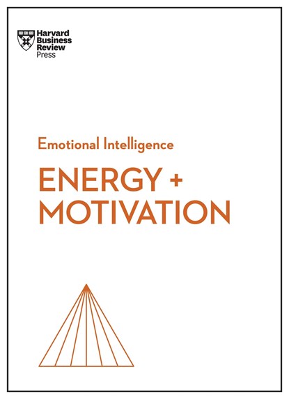 Energy + Motivation (HBR Emotional Intelligence Series), Harvard Business Review ; Annie McKee ; Heidi Grant ; Shawn Achor ; Elizabeth Grace Saunders - Paperback - 9781647824365