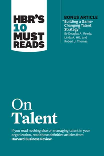 HBR's 10 Must Reads on Talent, Harvard Business Review ; Marcus Buckingham ; Ram Charan ; Linda A. Hill - Paperback - 9781647824587