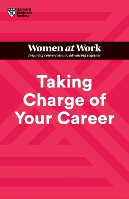 Taking Charge of Your Career (HBR Women at Work Series), Harvard Business Review ; Dorie Clark ; Avivah Wittenberg-Cox ; Stacy Abrams ; Lara Hodgson - Gebonden - 9781647824662