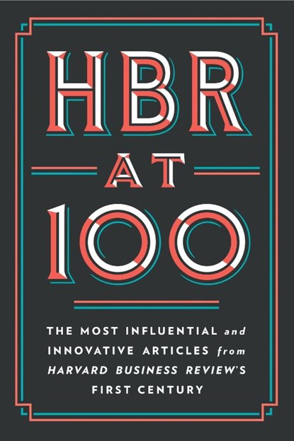 HBR at 100, Harvard Business Review ; Michael E. Porter ; Clayton M. Christensen ; W. Chan Kim - Paperback - 9781647824754