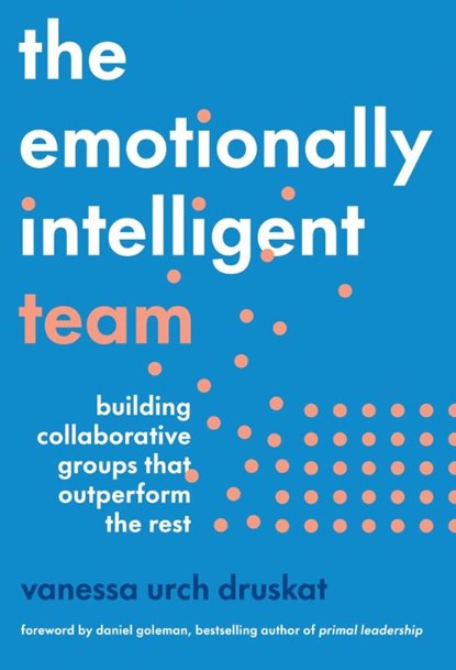 The Emotionally Intelligent Team, Vanessa Urch Druskat - Gebonden - 9781647824877