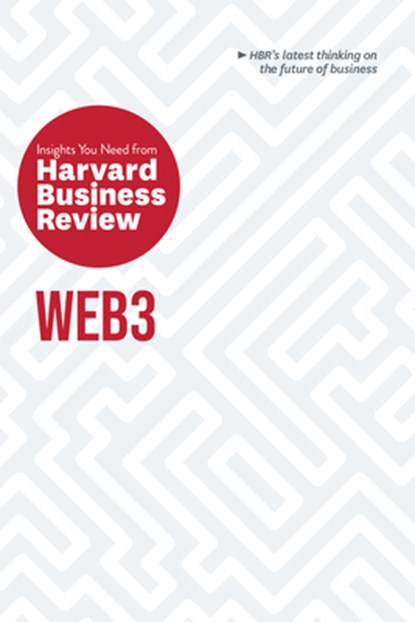 Web3: The Insights You Need from Harvard Business Review, Harvard Business Review ; Andrew McAfee ; Jeff John Roberts ; Reid Blackman - Paperback - 9781647824976