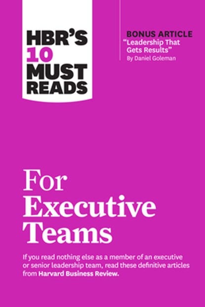 HBR's 10 Must Reads for Executive Teams, Harvard Business Review ; Daniel Goleman ; John P. Kotter ; Marcus Buckingham - Paperback - 9781647825188