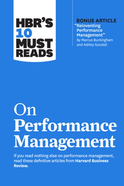 HBR's 10 Must Reads on Performance Management, Harvard Business Review ; Marcus Buckingham ; Heidi K. Gardner ; Lynda Gratton - Paperback - 9781647825218