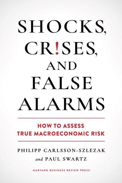 Shocks, Crises, and False Alarms, Philipp Carlsson-Szlezak ; Paul Swartz - Gebonden - 9781647825409
