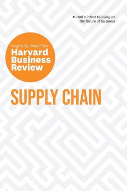 Supply Chain, Harvard Business Review ; Willy C. Shih ; Christian Shuh ; Wolfgang Schnellbacher ; Daniel Weise - Paperback - 9781647825966