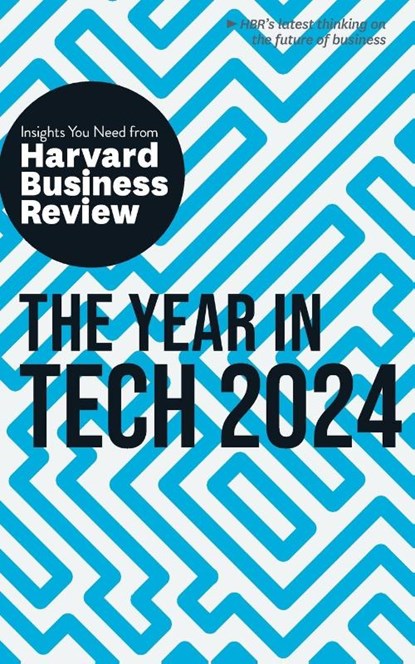 The Year in Tech, 2024, Harvard Business Review ; David De Cremer ; Richard Florida ; Ethan Mollick - Gebonden - 9781647826031