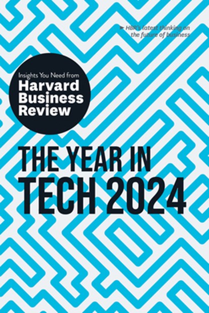 The Year in Tech, 2024, Harvard Business Review ; David De Cremer ; Richard Florida ; Ethan Mollick ; Nita A. Farahany - Gebonden - 9781647826031