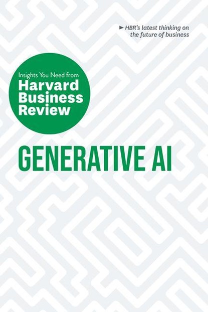 Generative AI: The Insights You Need from Harvard Business Review, Harvard Business Review ; Ethan Mollick ; David De Cremer ; Tsedal Neeley - Paperback - 9781647826390