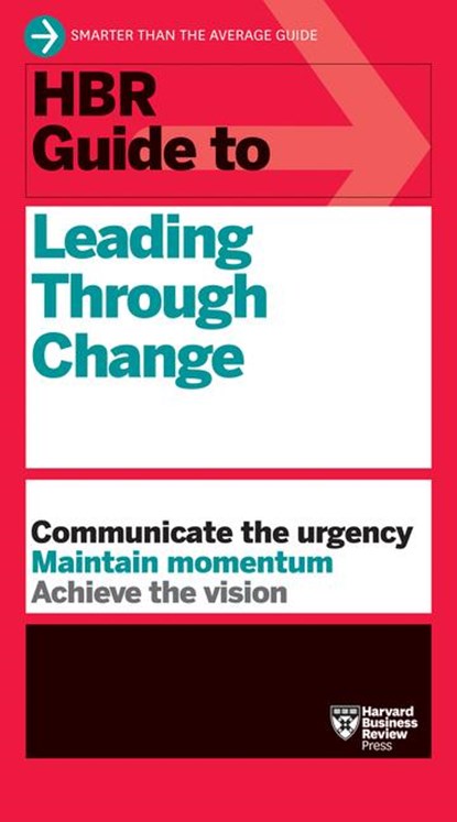 HBR Guide to Leading Through Change, Harvard Business Review - Paperback - 9781647826871