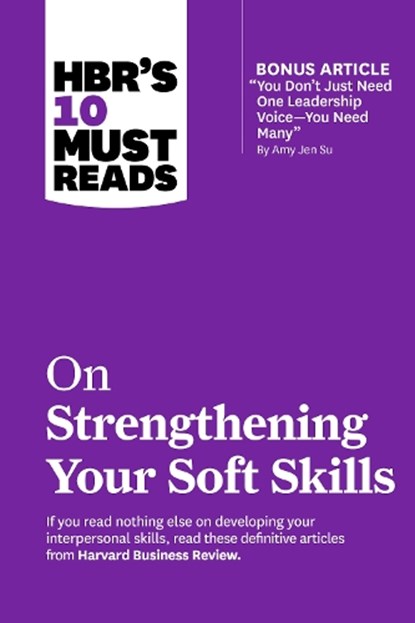 HBR's 10 Must Reads on Strengthening Your Soft Skills, Harvard Business Review ; Daniel Goleman ; Amy Gallo ; Amy Jen Su ; Richard Boyatzis - Paperback - 9781647826963