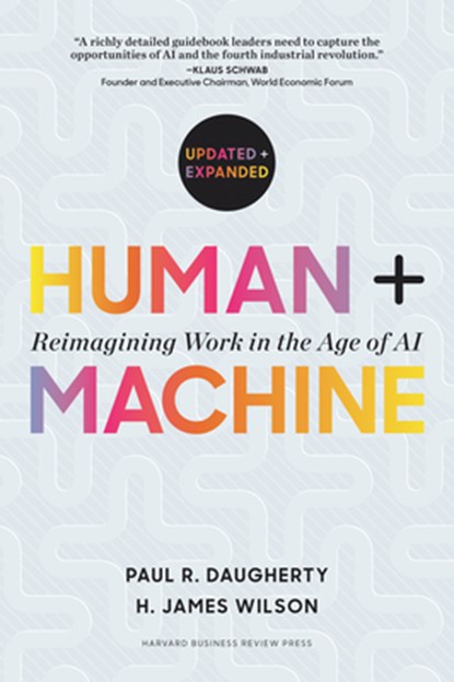 Human + Machine, Updated and Expanded, Paul R. Daugherty ; H. James Wilson - Gebonden - 9781647827205