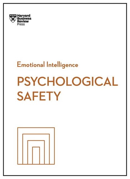 Psychological Safety (HBR Emotional Intelligence Series), Harvard Business Review ; Amy C. Edmondson ; Daisy Auger-Dominguez ; Erica Keswin - Paperback - 9781647829964