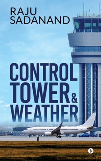 Control Tower & Weather, Raju Sadanand - Paperback - 9781647835163