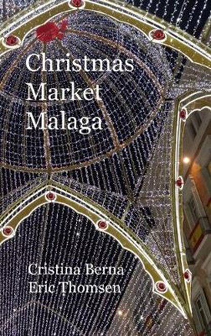 Christmas Market Malaga, BERNA,  Cristina ; Thomsen, Eric - Gebonden - 9781647868604