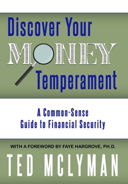 Discover Your Money Temperament: A Common-Sense Guide to Financial Security, Ted McLyman - Gebonden - 9781647869731