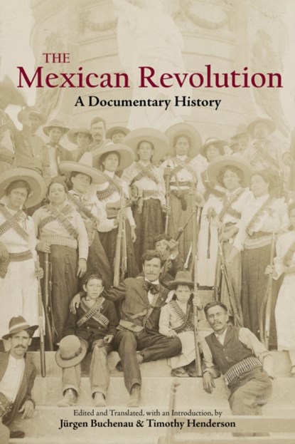 The Mexican Revolution, Jurgen Buchenau ; Timothy Henderson - Paperback - 9781647920791