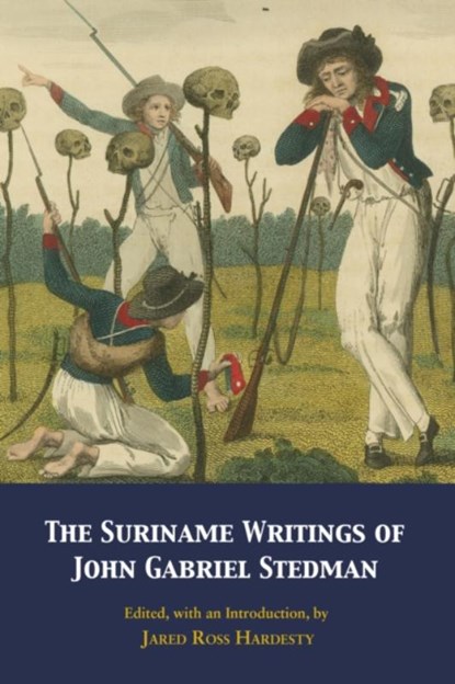 The Suriname Writings of John Gabriel Stedman, John Gabriel Stedman - Paperback - 9781647921545