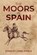 The Moors in Spain, LANE-POOLE,  Stanley - Paperback - 9781647981433
