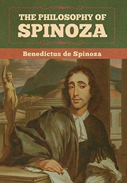 The Philosophy of Spinoza, Benedictus De Spinoza - Gebonden - 9781647990749