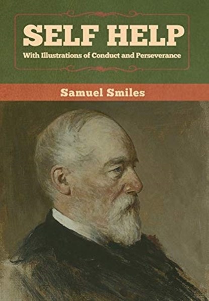 Self Help with Illustrations of Conduct and Perseverance, Samuel Smiles - Gebonden - 9781647991586