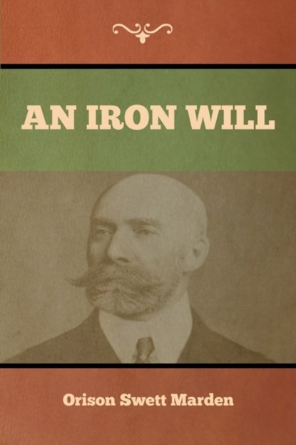 An Iron Will, Orison Swett Marden - Paperback - 9781647992248