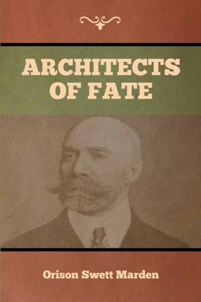 Architects of Fate, Orison Swett Marden - Paperback - 9781647992262
