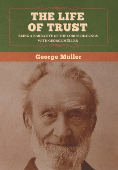 The Life of Trust, George Muller - Gebonden - 9781647995737