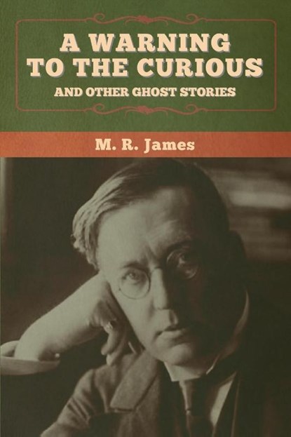 A warning to the curious and other ghost stories, M R James - Paperback - 9781647996659