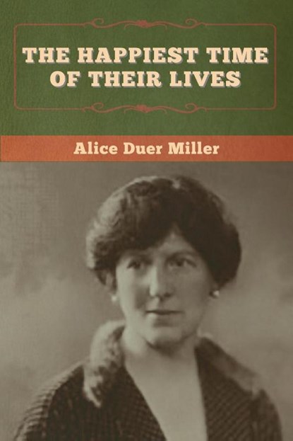 The Happiest Time of Their Lives, Alice Duer Miller - Paperback - 9781647997861
