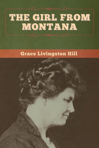 The Girl from Montana, Grace Livingston Hill - Paperback - 9781647998400