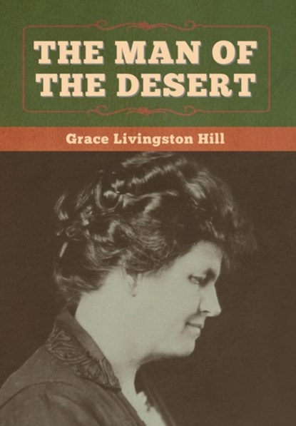 The Man of the Desert, Grace Livingston Hill - Gebonden - 9781647998554