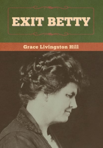 Exit Betty, Grace Livingston Hill - Gebonden - 9781647998592
