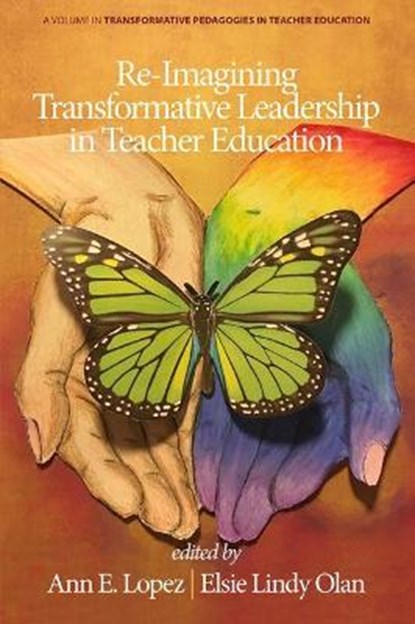 Re-Imagining Transformative Leadership in Teacher Education, LOPEZ,  Ann E. ; Olan, Elsie Lindy - Paperback - 9781648024535