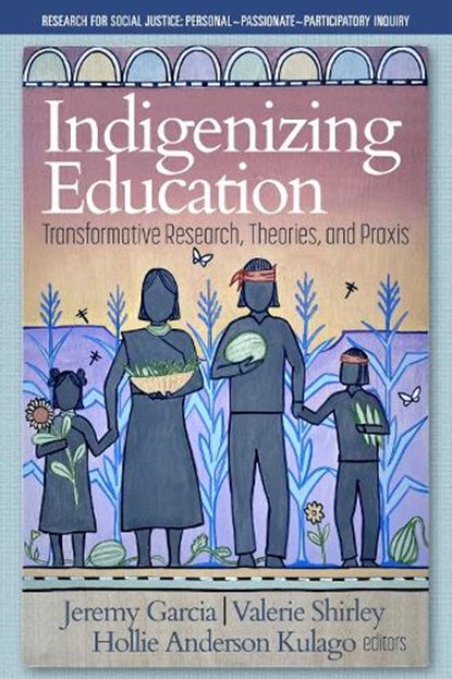Indigenizing Education, Jeremy Garcia ; Valerie Shirley ; Hollie Anderson Kulago - Paperback - 9781648026904