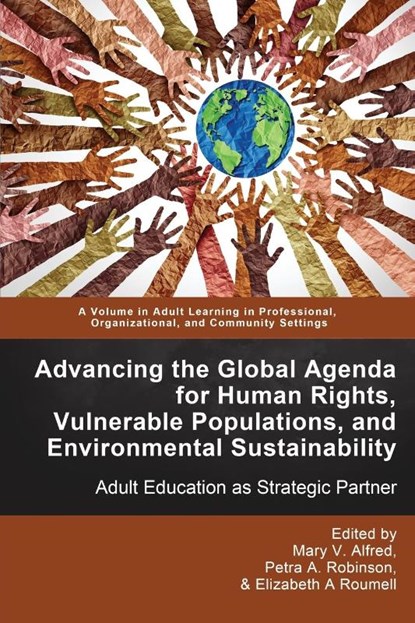 Advancing the Global Agenda for Human Rights, Vulnerable Populations, and Environmental Sustainability, Mary V. Alfred ; Petra A. Robinson ; Elizabeth A. Roumell - Paperback - 9781648026959