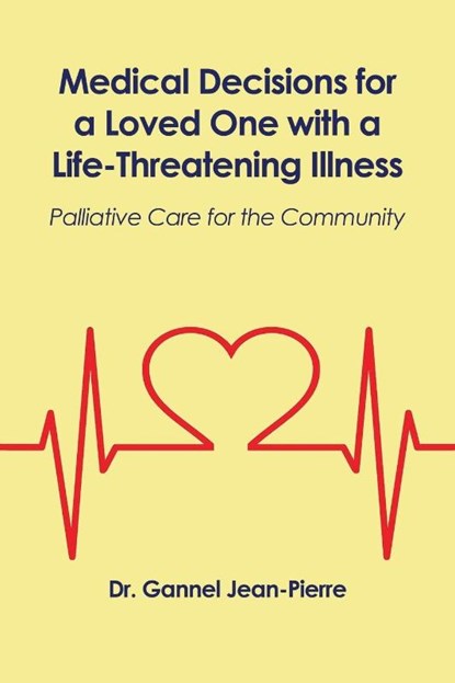 Medical Decisions for a Loved One with a Life-Threatening Illness, Gannel Jean-Pierre - Paperback - 9781648043000