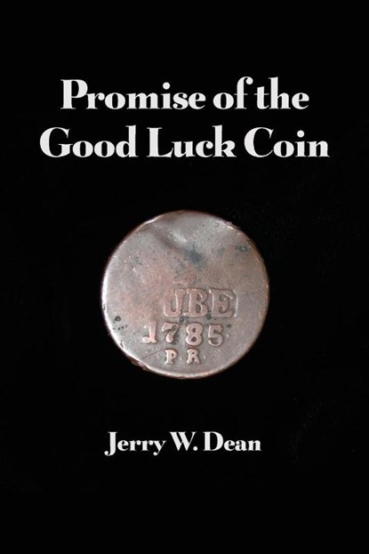 Promise of the Good Luck Coin, Jerry W. Dean - Paperback - 9781648045837