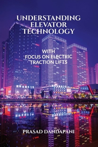 Understanding Elevator Technology, Prasad Dandapani - Paperback - 9781648051647