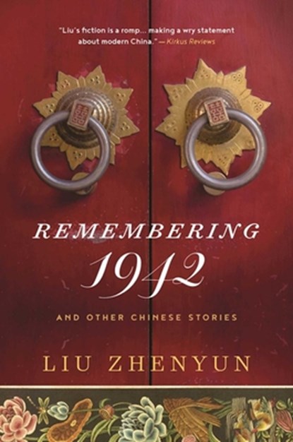 Remembering 1942: And Other Chinese Stories, Liu Zhenyun - Paperback - 9781648210945