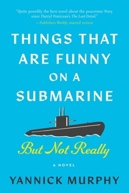 Things That Are Funny on a Submarine But Not Really, Yannick Murphy - Gebonden - 9781648211355