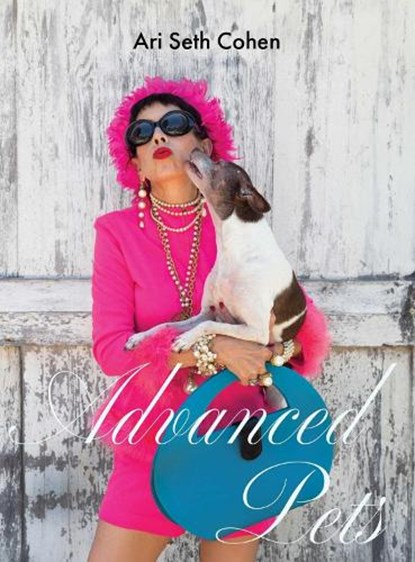 Advanced Pets, Ari Seth Cohen - Gebonden - 9781648230769