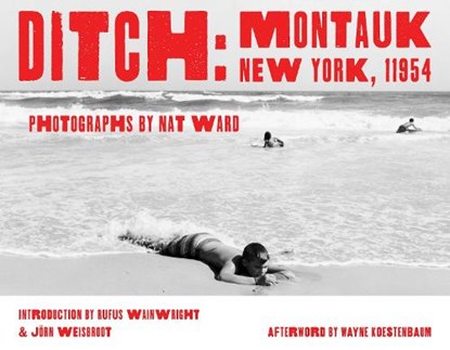 Ditch: Montauk, New York, 11954, Nat Ward - Gebonden - 9781648231018