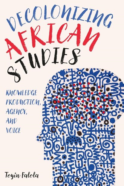 Decolonizing African Studies, Professor Toyin (Series Editor) Falola - Paperback - 9781648250460