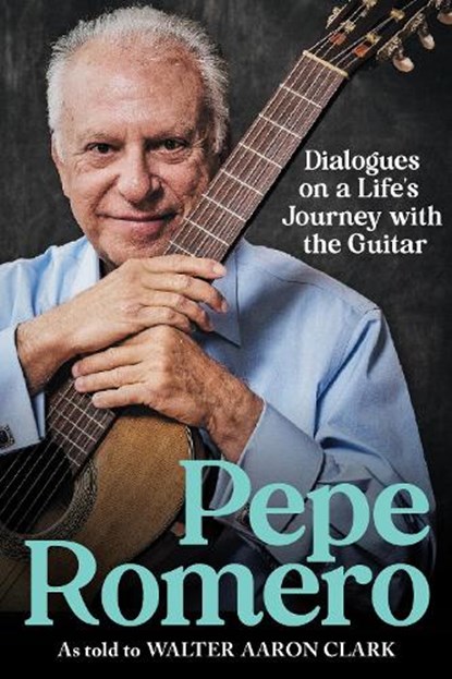 Pepe Romero, Professor Walter Aaron Clark ; Pepe Romero - Gebonden - 9781648251184